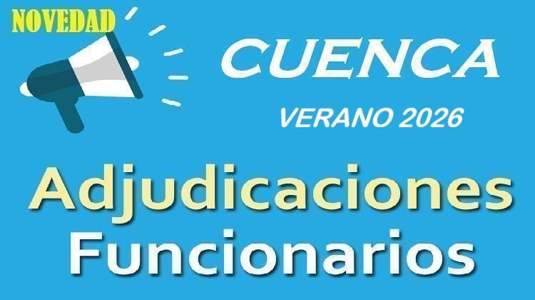 CUENCA EEMM. Calendario Adjudicaciones Funcionarios Carrera. Suprimidos, Desplazados, Expectativas, C.Servicio, Concursillo...