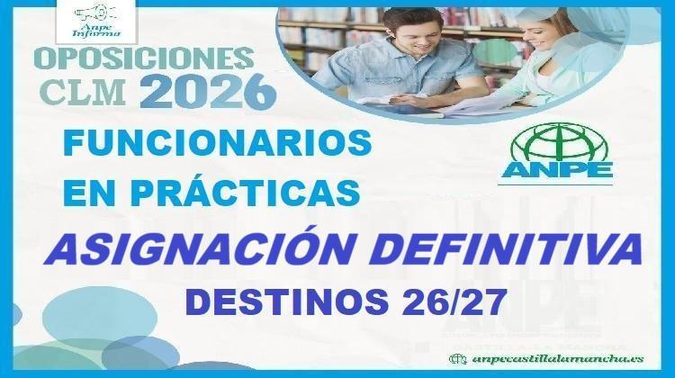Publicación a partir de 14:00h. FUNCIONARIOS EN PRÁCTICAS. ASIGNACIÓN DEFINITIVA DESTINOS Curso 26/27.