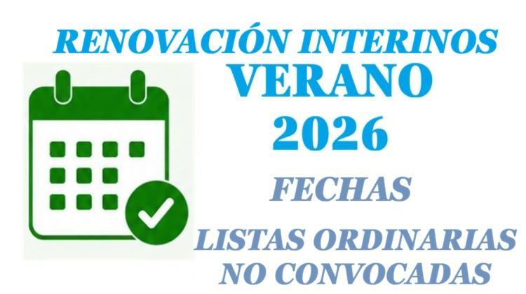 Fecha Renovación Interinos Verano 2026. Listas ordinarias Especialiades EEMM y no convocadas de Maestros. 22 junio