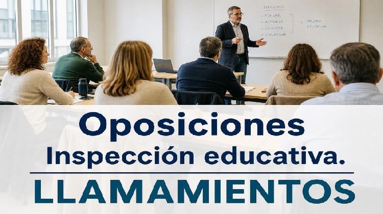 Concurso - Oposición Inspección Educativa 2026. Llamamientos del 11 al 13 de mayo de 2026