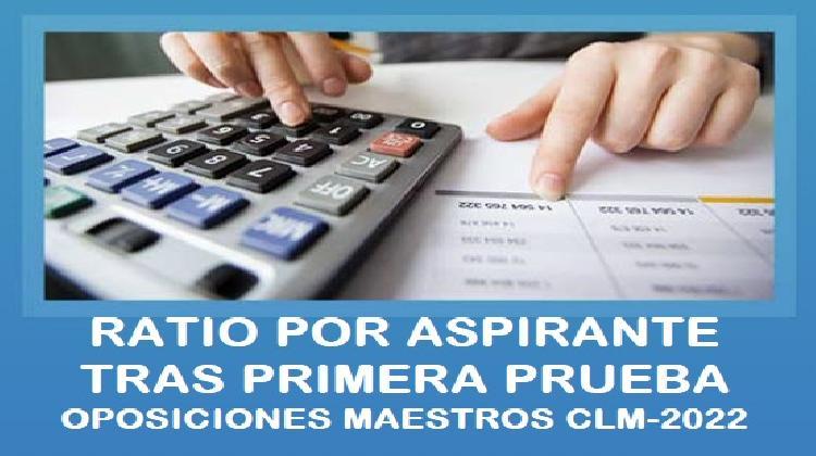 Ratio de aspirante por plaza tras primera prueba Oposiciones Maestros CLM 2022