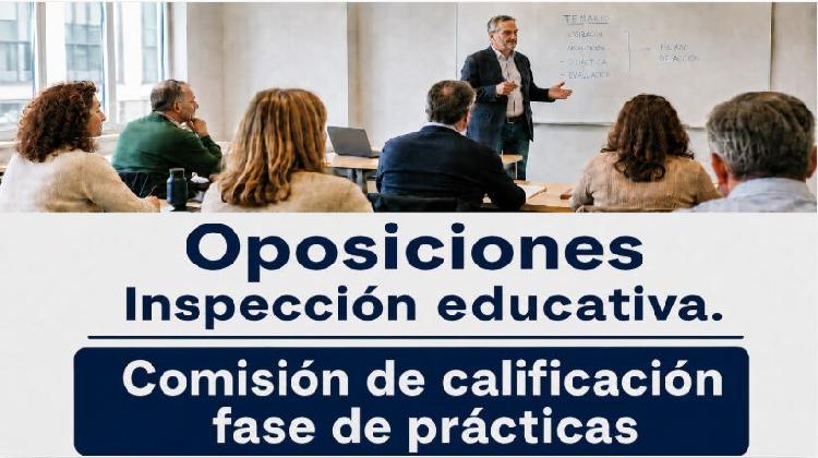 Concurso - Oposición Inspección Educativa 2026. Nombramiento de la comisión de calificación de la fase de prácticas.