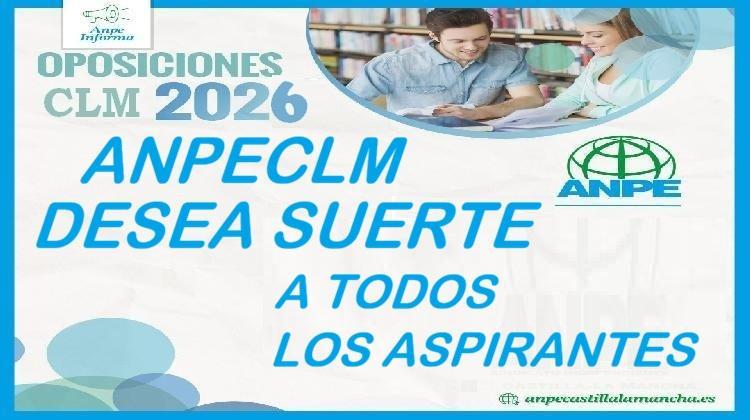 ANPE-CLM desea mucha suerte a todos los aspirantes y reconoce la importante labor de los tribunales. Consejos a opositores 2026